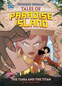 Cover image for Tiara and the Titan (Wonder Woman Tales of Paradise Island)