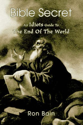 Cover image for Bible Secret: An Idiots Guide To The End Of The World