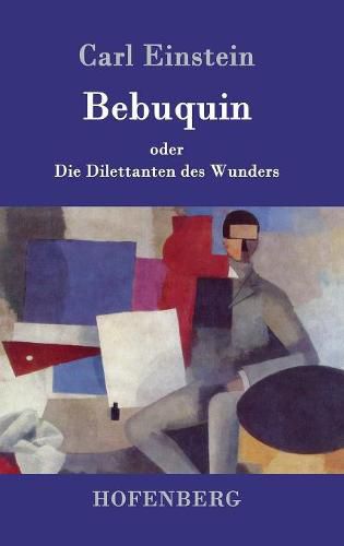 Cover image for Bebuquin: oder Die Dilettanten des Wunders