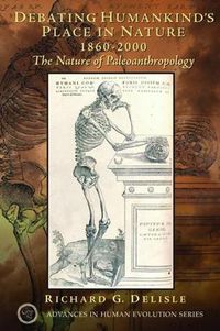 Cover image for Debating Humankind's Place in Nature, 1860-2000: The Nature of Paleoanthropology