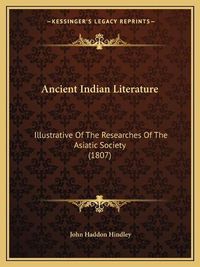 Cover image for Ancient Indian Literature: Illustrative of the Researches of the Asiatic Society (1807)