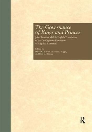 Cover image for The Governance of Kings and Princes: John Trevisa's Middle English Translation of the De Regimine Principum of Aegidius Romanus