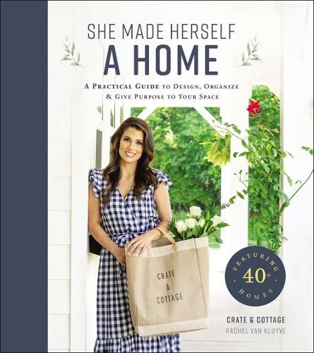 Cover image for She Made Herself a Home: A Practical Guide to Design, Organize, and Give Purpose to Your Space