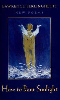 Cover image for How to Paint Sunlight: Lyric Poems & Others (1997-2000)