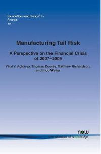 Cover image for Manufacturing Tail Risk: A Perspective on the Financial Crisis of 2007-09