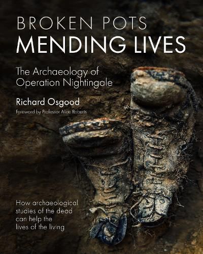 Cover image for Broken Pots, Mending Lives: The Archaeology of Operation Nightingale