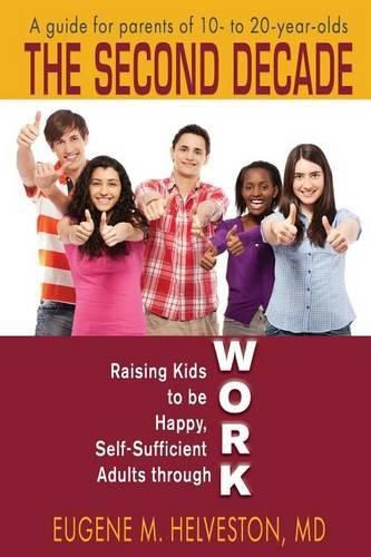 Cover image for The Second Decade: Raising Kids to be Happy, Self-Sufficient Adults through Work