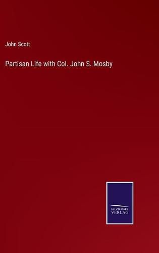 Cover image for Partisan Life with Col. John S. Mosby