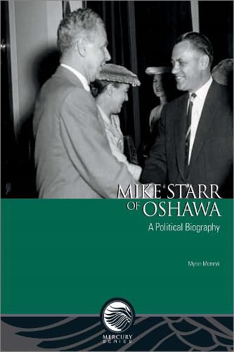 Cover image for Mike Starr of Oshawa: A Political Biography