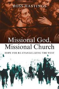 Cover image for Missional God, Missional Church - Hope for Re-evangelizing the West