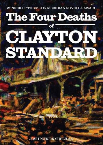 Cover image for The Four Deaths of Clayton Standard