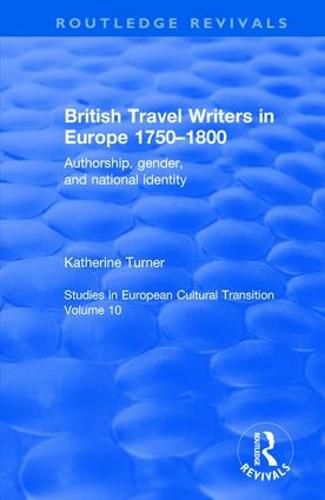 Cover image for British Travel Writers in Europe 1750-1800: Authorship, gender and national identity