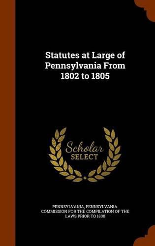 Cover image for Statutes at Large of Pennsylvania from 1802 to 1805