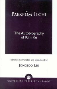 Cover image for Paekpom Ilchi: The Autobiography of Kim Ku