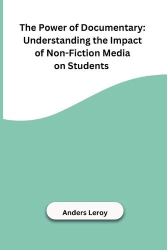 Cover image for The Power of Documentary: Understanding the Impact of Non-Fiction Media on Students