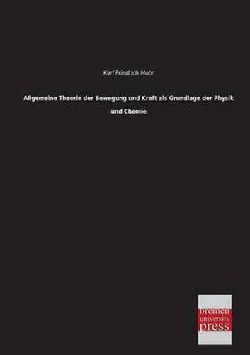 Cover image for Allgemeine Theorie der Bewegung und Kraft als Grundlage der Physik und Chemie