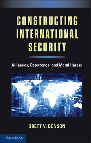 Cover image for Constructing International Security: Alliances, Deterrence, and Moral Hazard