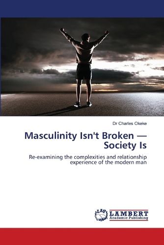 Cover image for Masculinity Isn't Broken - Society Is