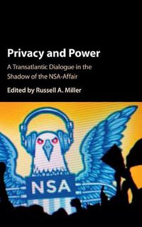 Cover image for Privacy and Power: A Transatlantic Dialogue in the Shadow of the NSA-Affair