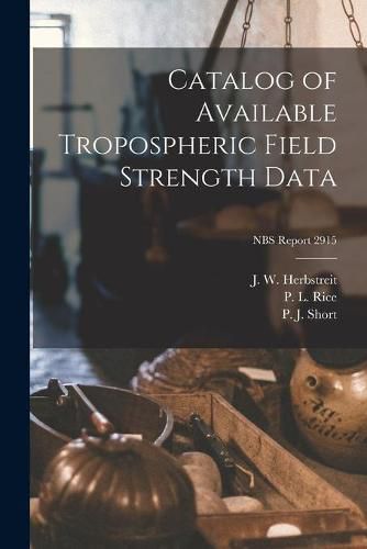 Cover image for Catalog of Available Tropospheric Field Strength Data; NBS Report 2915