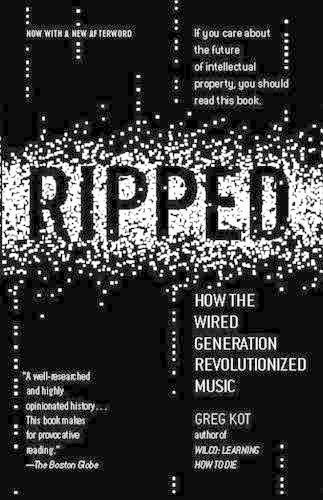 Ripped: How the Wired Generation Revolutionized Music