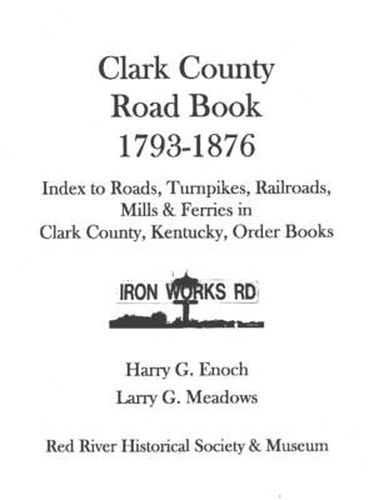 Clark County Road Book, 1793-1876