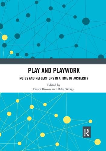 Cover image for Play and Playwork: Notes and Reflections in a Time of Austerity