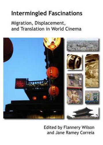 Cover image for Intermingled Fascinations: Migration, Displacement and Translation in World Cinema