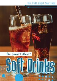 Cover image for Be Smart about Soft Drinks