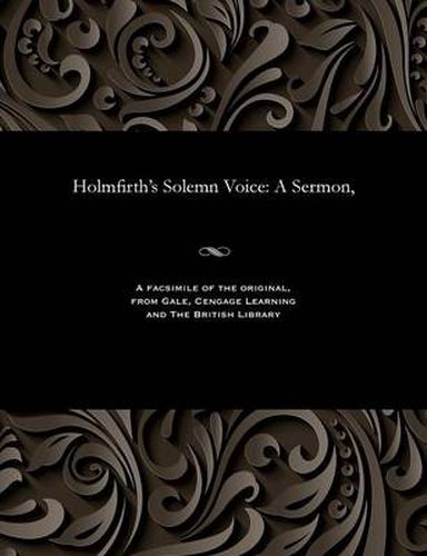 Holmfirth's Solemn Voice: A Sermon,