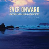 Cover image for Ever Onward: Adventures Across America and Into the Sky