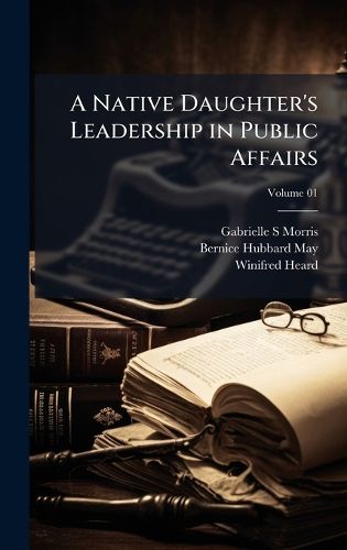 Cover image for A Native Daughter's Leadership in Public Affairs