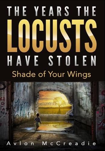 Cover image for The Years the Locusts Have Stolen: Shade of Your Wings