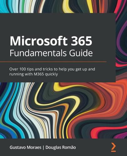 Cover image for Microsoft 365 Fundamentals Guide: Over 100 tips and tricks to help you get up and running with M365 quickly