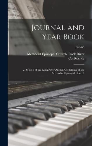 Cover image for Journal and Year Book: ... Session of the Rock River Annual Conference of the Methodist Episcopal Church; 1860-65