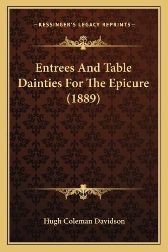 Entrees and Table Dainties for the Epicure (1889)