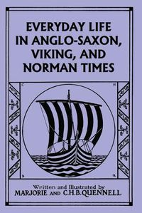 Cover image for Everyday Life in Anglo-Saxon, Viking, and Norman Times (Color Edition) (Yesterday's Classics)