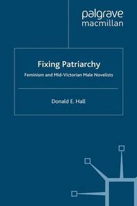 Cover image for Fixing Patriarchy: Feminism and Mid-Victorian Male Novelists