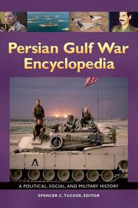 Cover image for Persian Gulf War Encyclopedia: A Political, Social, and Military History