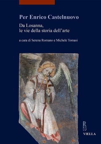 Cover image for Per Enrico Castelnuovo: Da Losanna, Le Vie Della Storia Dell'arte