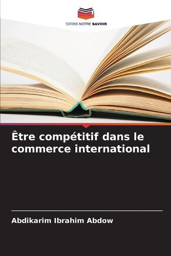 Cover image for Etre competitif dans le commerce international