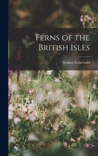 Cover image for Ferns of the British Isles