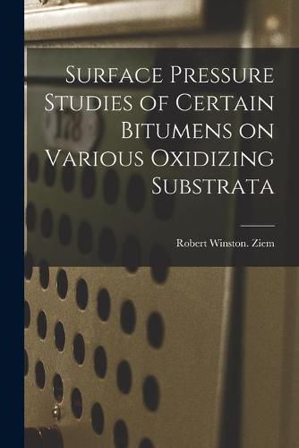 Surface Pressure Studies of Certain Bitumens on Various Oxidizing Substrata