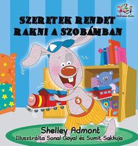 Cover image for I Love to Keep My Room Clean: Hungarian Language Children's Book