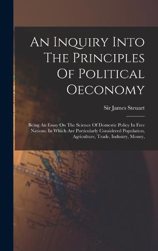 An Inquiry Into The Principles Of Political Oeconomy