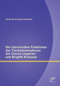 Cover image for Die literarischen Funktionen der Tiermetamorphosen bei Clarice Lispector und Brigitte Kronauer