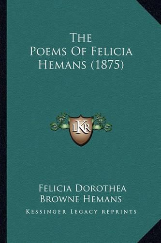 The Poems of Felicia Hemans (1875)