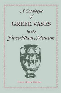 Cover image for A Catalogue of Greek Vases in the Fitzwilliam Museum Cambridge