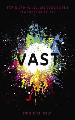 Cover image for Vast: Stories of Mind, Soul and Consciousness in a Technological Age