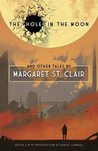 Cover image for The Hole in the Moon and Other Tales by Margaret St. Clair